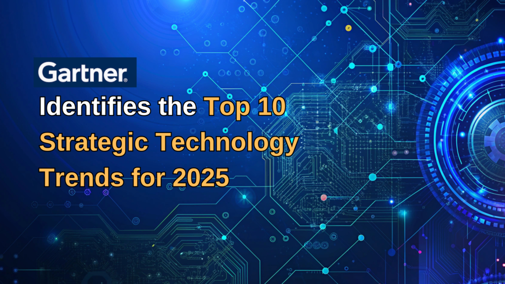 Gartner Identifies the Top 10 Strategic Technology Trends for 2025 ...