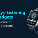 Always-Listening AI Gadgets: Convenience or Privacy Concern?
