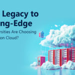 From Legacy to Leading-Edge: Why Universities Are Choosing Oracle Fusion Cloud?