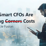 Here's How Smart CFOs Are Cutting Costs (Not Corners) with Oracle Fusion