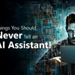 5 Things You Should Never Tell an AI Assistant!