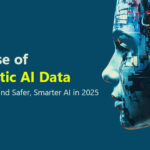 The Rise of Synthetic AI Data: The Fuel Behind Safer, Smarter AI in 2025