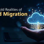 The Untold Realities of Cloud Migration