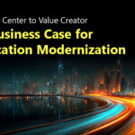 From Cost Center to Value Creator: The Business Case for Application Modernization