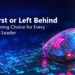 AI-First or Left Behind: The Defining Choice for Every Business Leader