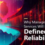 Why Managed Services Will Be Defined by Reliability in 2026