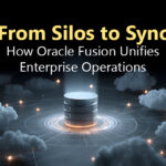 From Silos to Sync: How Oracle Fusion Unifies Enterprise Operations