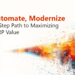 Fix, Automate, Modernize: A Three-Step Path to Maximizing Oracle ERP Value