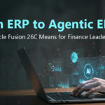 From ERP to Agentic ERP: What Oracle Fusion 26C Means for Finance Leaders