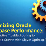Optimizing Oracle Database Performance: From Reactive Troubleshooting to Predictable Growth with Clover Optimax Plus