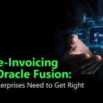 UAE e-Invoicing and Oracle Fusion: What Enterprises Need to Get Right