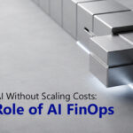 Scaling AI Without Scaling Costs: The Role of AI FinOps